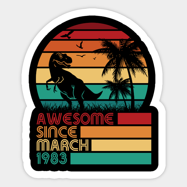 Awesome Since March 1983 Happy My Birthday 39 Years Dinosaur Sticker by Cowan79